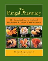 The Fungal Pharmacy, Robert Rogers
