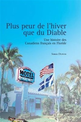 Plus peur de l'hiver que du Diable: Une histoire des Canadiens français en Fl...