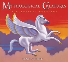 Mythological Creatures: A Classical Besti- hardcover, 9781416914532, Lynn Curlee