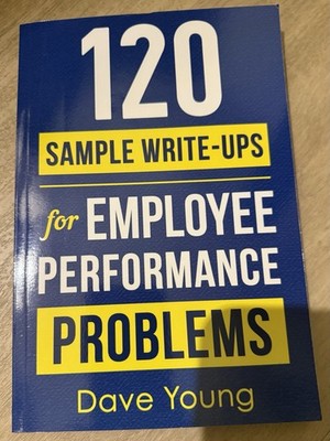 120 Sample Write-Ups for Employee Performance Problems by Dave Young Paperback