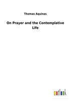Thomas Aquinas | On Prayer And The Contemplative Life | Taschenbuch | Englisch