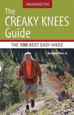 Creaky Knees Guide Washington : The 100 Best Easy Hikes in the State by Seabury
