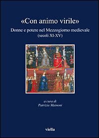 ''Mit männlicher Seele''. Frauen und Macht am mittelalterlichen Mittag (Sek. XI-XV)