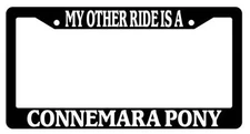 Black License Plate Frame My Other Ride is A(n) Connemara Pony 353