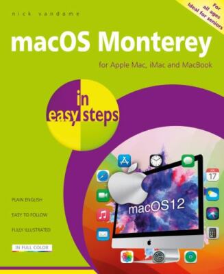 In Easy Steps Ser.: MacOS Monterey in Easy Steps : Updated for the ...