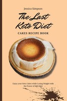 The Last Keto Diet Cakes Recipe Book Jessica Simpson Taschenbuch Englisch 2021