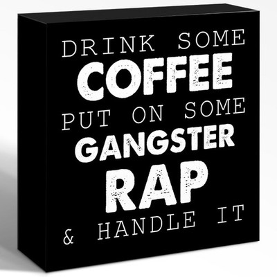 Drink Coffee Put On Gangster Rap & Handle It Black Wooden Box Sign Kitchen Decor