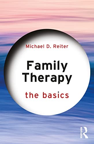 Family Therapy: The Basics - Reiter, Michael D.