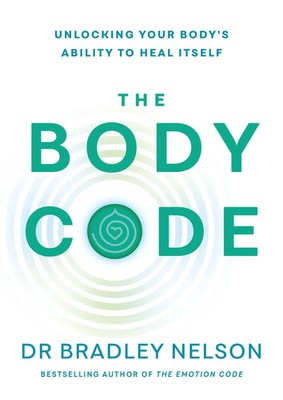 The Body Code | Unlocking your body's ability to heal itself | Bradley Nelson