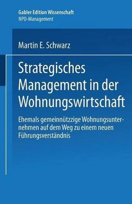 Strategisches Management in der Wohnungswirtschaft: Ehemals gemeinn?tzige Wohnun