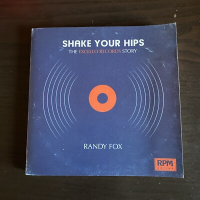 Shake Your Hips : The Excello Records Story by Randy Fox (2018, Trade Paperback)