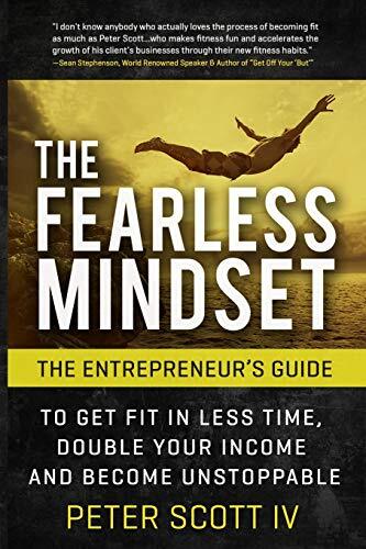 The Fearless Mindset: The Entrepreneur's Guide To Get Fit In Less Time, Doubl-,