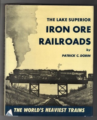1979 BOOK THE LAKE SUPERIOR IRON ORE RAILROADS STEAM TRAIN PATRICK DORIN