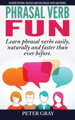 Phrasal Verb Fun: Learn phrasal verbs eas... by Gray, Peter Paperback / softback