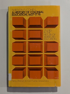 A History of Colonial Education, 1607-1776 by Sheldon S. Cohen HC first ex-lib