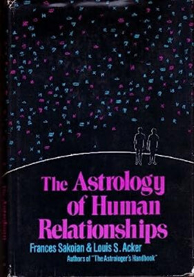 The Astrology of Human Relationships Hardcover Louis S., Sakoian,