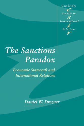The Sanctions Paradox Economic Statecraft and International Relations Drezner