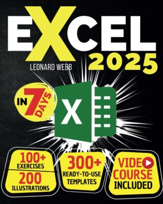 Excel: The Easiest Way to Master Microsoft Excel in 7 Days. 200 