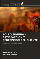 Allen Ricky S (U. A.) | Pollo Suguna -SATISFACCIÓN Y PercepciÓN Del Cliente