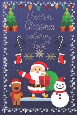 Creative Christmas Coloring Book: Pretty Nice Christmas Color Book For Kids & Ch