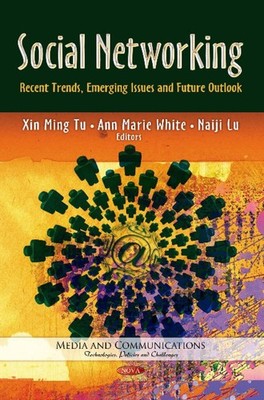 Social Networking: Recent Trends, Emerging Issues & Future Outlook by Xin Ming T