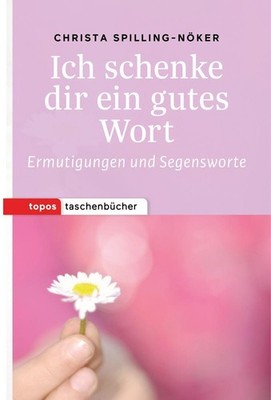Christ Spilling-Nöker / Ich schenke dir ein gutes Wort /  9783836710121