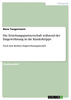 Die Erziehungspartnerschaft WäHrend Der EingewöHnung In Die Kinderkrippe Buch