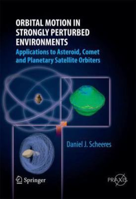 Orbital Motion in Strongly Perturbed Environments : Applications to Asteroid,...