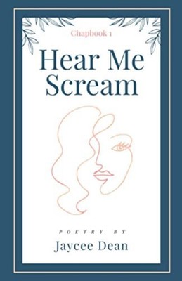 Hear Me Scream: Chapbook 1 -  NEW Jaycee Dean 2021