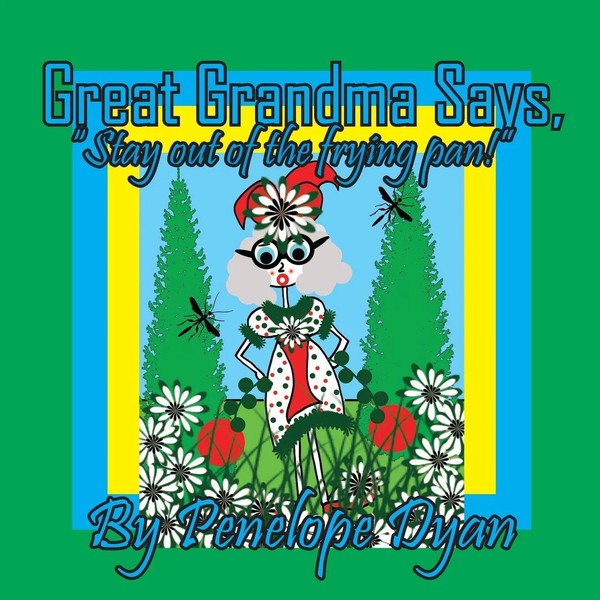 Penelope Dyan | Great Grandma Says, Stay Out Of The Frying Pan! | Taschenbuch-image