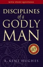 Disciplines of a Godly Man - Hardcover By Hughes, R. Kent - GOOD