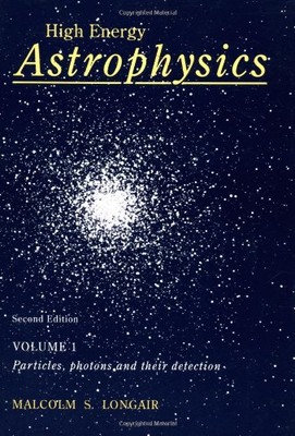 High Energy Astrophysics v1 2ed - Longair, Malcolm S.