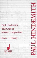 The Craft of Musical Composition: Theoretical Part - Book 1 by Paul Hindemith (E