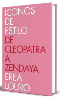 Iconos de estilo. De Cleopatra a Zendaya / Style Icons. From Cleopatra to Zenday