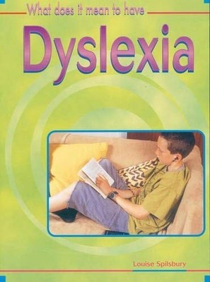 What Does it mean to Have? Dyslexia..., Spilsbury, Loui