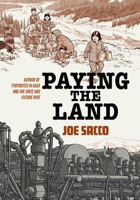 Paying the Land by Joe Sacco Paperback Book