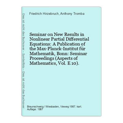 Seminar on New Results in Nonlinear Partial Differential Equations: A Publicatio