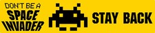 DON'T BE A SPACE INVADER STAY BACK STICKER SIGN CHOOSE YOUR SIZE