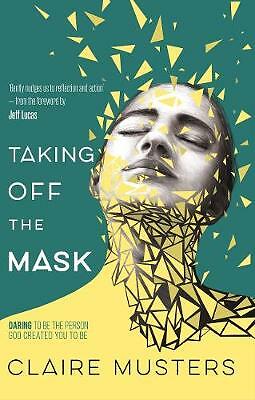 Taking Off the Mask by Claire Musters (Paperback, 2017)