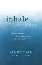 Inhale Exhale: A 40-Day Journey Breathing in - 9781954201163, hardcover, MercyMe