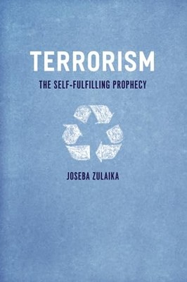 Terrorism: The Self-fulfilling Prophecy