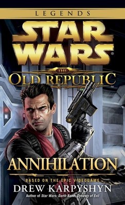Annihilation: Star Wars Legends (The Old Republic) by Drew Karpyshyn (English) P