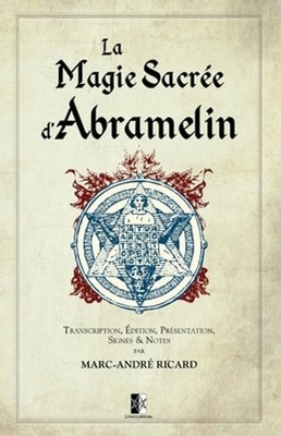 La Magie Sacrée d'Abramelin by Marc-André Ricard: New