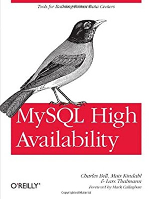 MySQL High Availability : Tools for Building Robust Data Centers