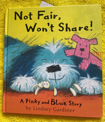 LINDSEY GARDINER. NOT FAIR, WON'T SHARE! HARDCOVER. A PINKY AND BLUE STORY