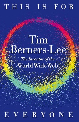 This is For Everyone Paperback by Tim Berners-Lee (Author)