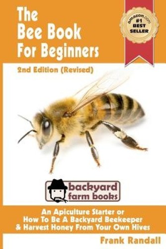 The Bee Book For Beginners 2nd Edition (Revised) An Apiculture Starter ...