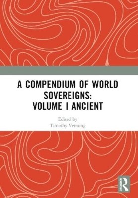 Timothy Venning A Compendium of World Sovereigns: Volume I Ancient (Taschenbuch)
