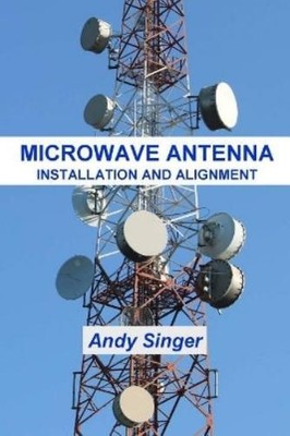 Andy Singer Microwave Antenna Installation and Alignment (Paperback) (UK IMPORT)