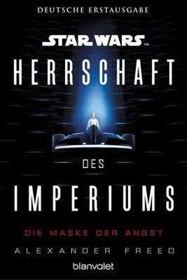 Star Wars  Herrschaft des Imperiums - Die Maske der Angst Alexander Freed